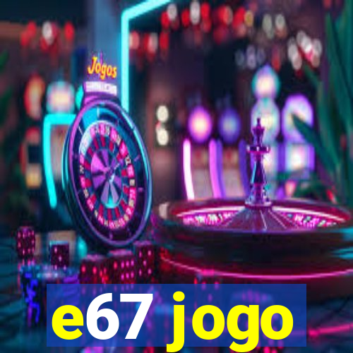 e67 jogo